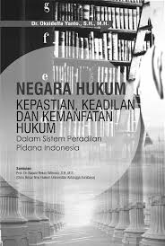 Antara Kepastian Hukum, Kemanfaatan Hukum, dan Keadilan Hukum